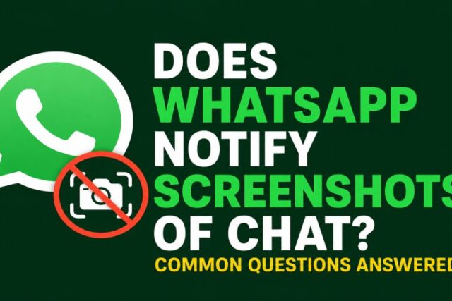 Does WhatsApp Notify Screenshots of Chat? Common Questions Answered