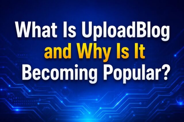What Is UploadBlog and Why Is It Becoming Popular?